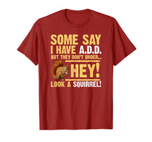 Load image into Gallery viewer, Hey! Squirrel! Funny Hyper ADD/ADHD T-shirt
