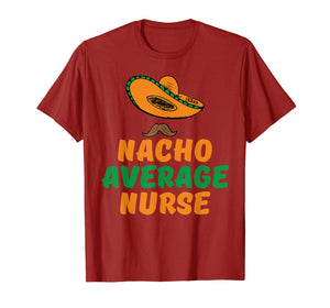Nacho Average nurse tshirt for girl, mom, wife, nurse
