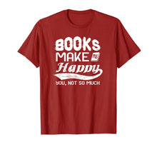 Load image into Gallery viewer, Books Make Me Happy - You, Not So Much Tshirt - Books Lover

