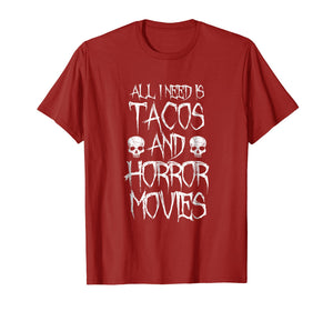 All I Need Is Tacos and Horror Movies Shirt - Horror T-shirt