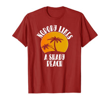 Load image into Gallery viewer, Funny Nobody Likes A Shady Beach T-Shirt For Spring Breaker
