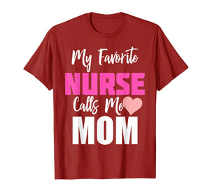 My Favorite Nurse Calls Me Mom T-Shirt
