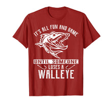 Load image into Gallery viewer, It Is All Fun And Game Until Someone Loses A Walleye T-shirt
