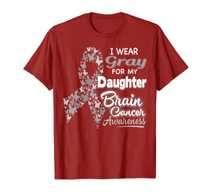 I wear Gray for my Daughter - Brain Cancer Awareness shirt