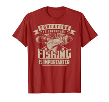 Load image into Gallery viewer, Education Is Important But Fishing Is Importanter Shirt Gift

