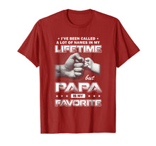 Load image into Gallery viewer, I've Been Called A Lot Of Names Papa Is My Favorite Shirt
