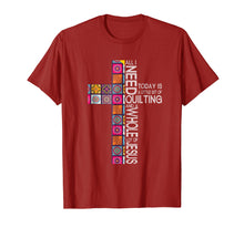 Load image into Gallery viewer, All I Need Today Is A Little Bit Of Quilting Shirt
