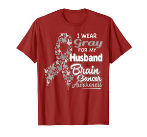I wear Gray for my Husband - Brain Cancer Awareness shirt
