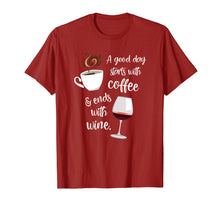 Load image into Gallery viewer, A Good Day Starts With Coffee &amp; Ends With Wine - T-Shirt
