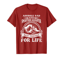 Load image into Gallery viewer, Asshole Dad &amp; Smartass Daughter Best Friends For Life Shirts
