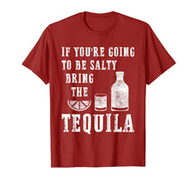 Load image into Gallery viewer, If You're Going To Be Salty Bring The Tequila T-Shirt-266804
