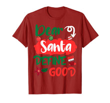 Load image into Gallery viewer, Dear Santa Define Good Merry Christmas Xmas Holidays Gift T-Shirt
