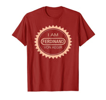 Load image into Gallery viewer, I'm Ferdinand Von Aegir T-Shirt
