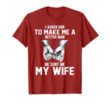 Load image into Gallery viewer, I asked god to make me a better man he sent me my wife T-Shirt-1398530
