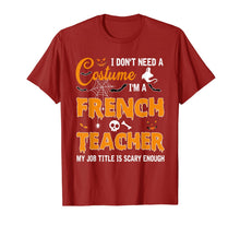 Load image into Gallery viewer, I Don't Need A Costume I'm A French Teacher Gift T-Shirt
