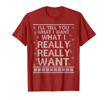 Load image into Gallery viewer, Ugly I&#39;ll Tell You What I Want Really Want Christmas Gift T-Shirt
