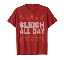Load image into Gallery viewer, Sleigh All Day Ugly Christmas Funny Quotes Humor GIft T-Shirt
