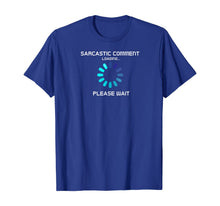 Load image into Gallery viewer, Sarcastic Comment Loading Funny T-Shirt-505212
