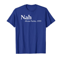 Load image into Gallery viewer, Rosa Park Nah Quote Black Movement Protest T-Shirt
