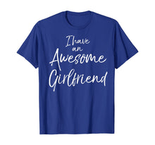 Load image into Gallery viewer, I Have an Awesome Girlfriend Shirt Fun Cute Valentine&#39;s Gift-121632
