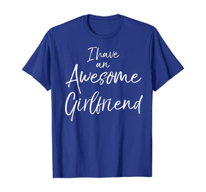 I Have an Awesome Girlfriend Shirt Fun Cute Valentine's Gift-121632