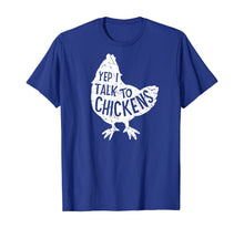 Load image into Gallery viewer, Yep I Talk To Chickens Super Cute Funny Chicken Hens Farm T-Shirt
