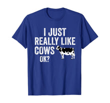 Load image into Gallery viewer, I Just Really Like Cows OK T-Shirt
