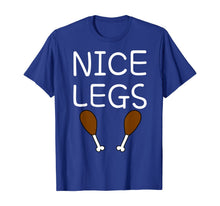 Load image into Gallery viewer, Funny thanksgiving turkey nice legs T-Shirt
