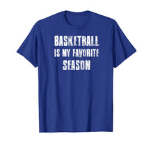 Load image into Gallery viewer, Basketball Is My Favorite Season T-Shirt
