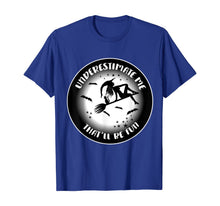 Load image into Gallery viewer, Underestimate me, that'll be fun T-Shirt
