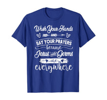 Load image into Gallery viewer, Wash Your Hands And Say Your Prayers Jesus Is Everywhere T-Shirt-443746
