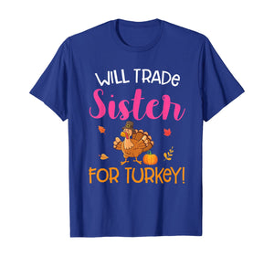 Will Trade Sister For Turkey Thanksgiving T-Shirt