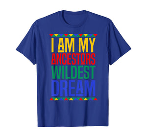 I Am My Ancestors Wildest Dream Black History Month T-Shirt-517358