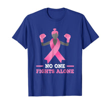 Load image into Gallery viewer, No One Fights Alone T-shirt Breast Cancer Tee Fighter Shirt
