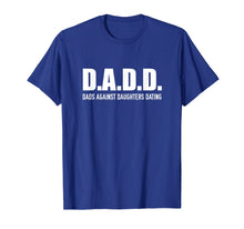 Load image into Gallery viewer, DADD Dads Against Daughters Dating T-Shirt
