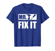 Load image into Gallery viewer, Mr Fix It T Shirt Funny Fathers Day Gift for Dad From Son

