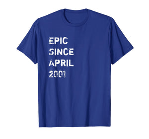 Epic Since April 2001 18 Years Old Birthday Gift T Shirt