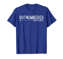 Load image into Gallery viewer, Outnumbered Dad of Girls Shirt for Dads with Girls

