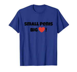 Mens Small Penis Big Heart  Bachelor Party Gag Gift T Shirt