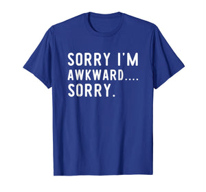 Funny Introvert Odd Awkward T-Shirt Sorry I'm Awkward Sorry