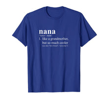 Load image into Gallery viewer, Nana Is Like a Grandmother, But So Much Cooler Gift T-Shirt
