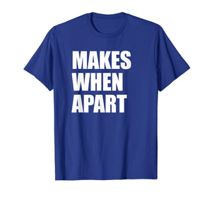 Makes When Apart Shirt - Part 2 Right Side - Couples Shirt