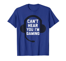 Load image into Gallery viewer, Can't Hear You I'm Gaming Funny Gamer T-Shirt
