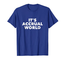 Load image into Gallery viewer, Funny Accounting T Shirt It's Accrual World Accountant Tee
