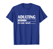 Load image into Gallery viewer, Adulting Please Wait T Shirt
