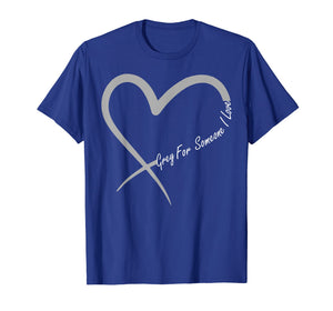 Grey For Someone I Love Brain Cancer Awareness T-shirt