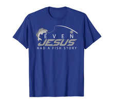 Load image into Gallery viewer, Even Jesus Had A Fish Story Shirt | Cute Love Fishing Gift
