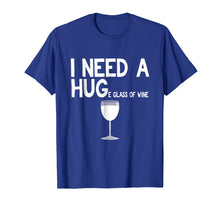 Load image into Gallery viewer, I need a huge glass of Wine t shirt funny Wine shirt

