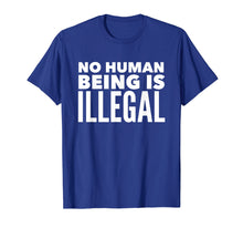 Load image into Gallery viewer, No Human Being is Illegal - Pro-Immigration T-Shirt
