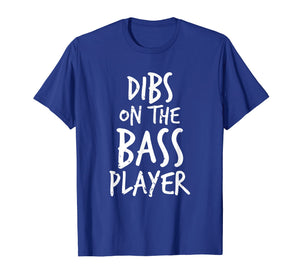 Dibs On The Bass Player Funny Guitar Player T Shirt